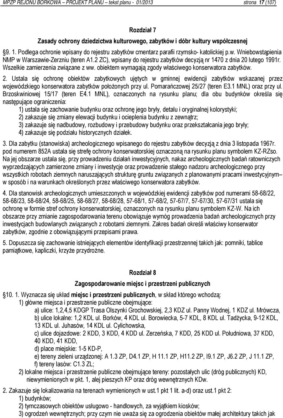 obiektem wymagają zgody właściwego konserwatora zabytków. 2.