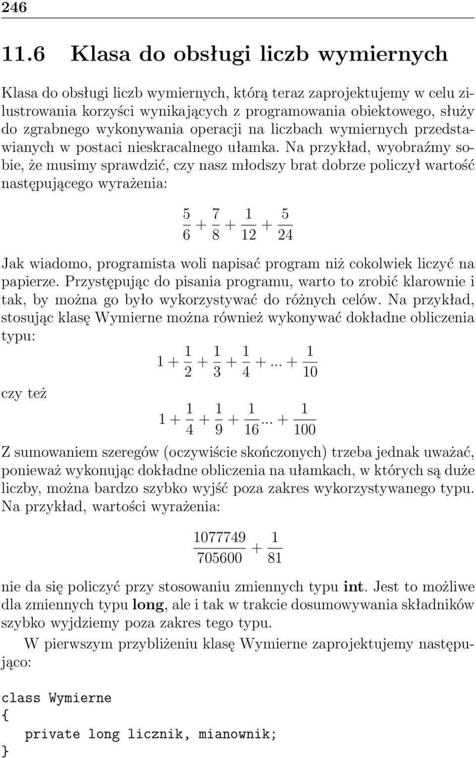 wykonywania operacji na liczbach wymiernych przedstawianych w postaci nieskracalnego ułamka.