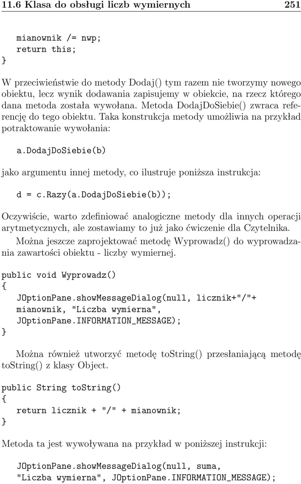 dodajdosiebie(b) jako argumentu innej metody, co ilustruje poniższa instrukcja: d = c.razy(a.