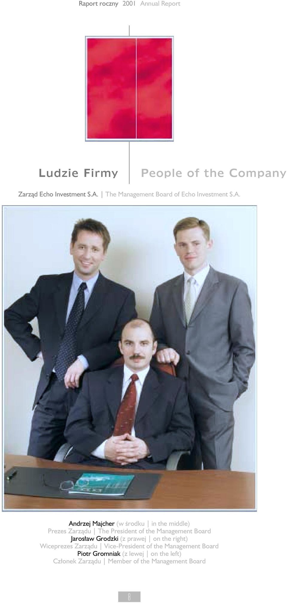 Andrzej Majcher (w środku in the middle) Prezes Zarządu The President of the Management Board