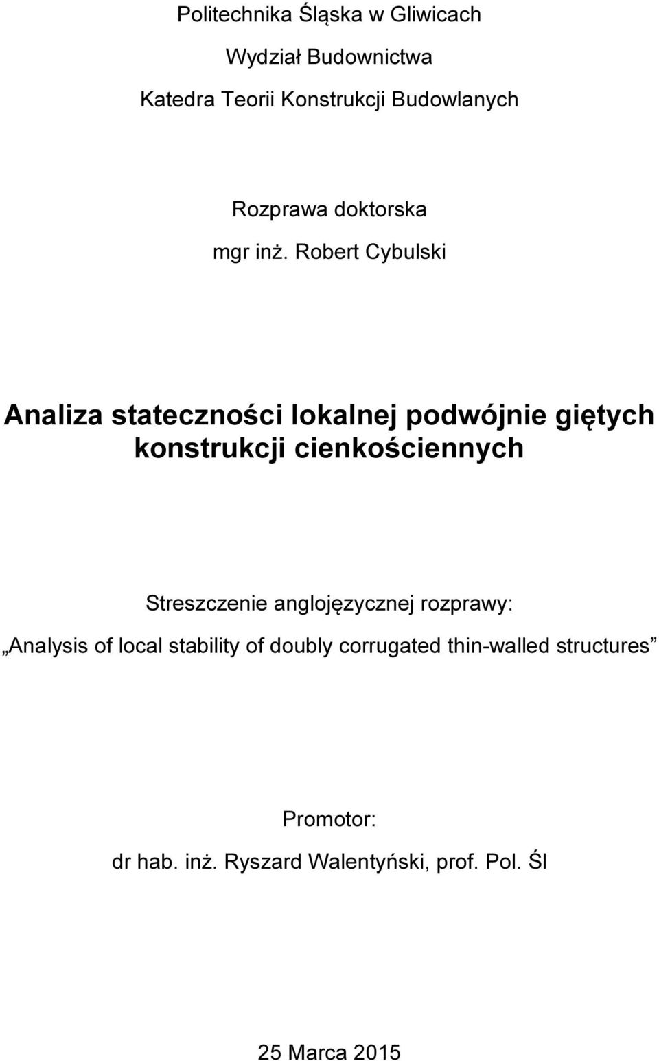 Robert Cybulski Analiza stateczności lokalnej podwójnie giętych konstrukcji cienkościennych