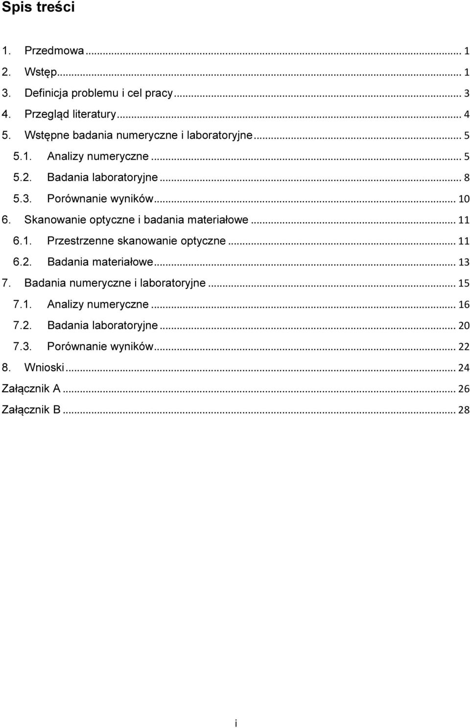 Skanowanie optyczne i badania materiałowe... 11 6.1. Przestrzenne skanowanie optyczne... 11 6.2. Badania materiałowe... 13 7.