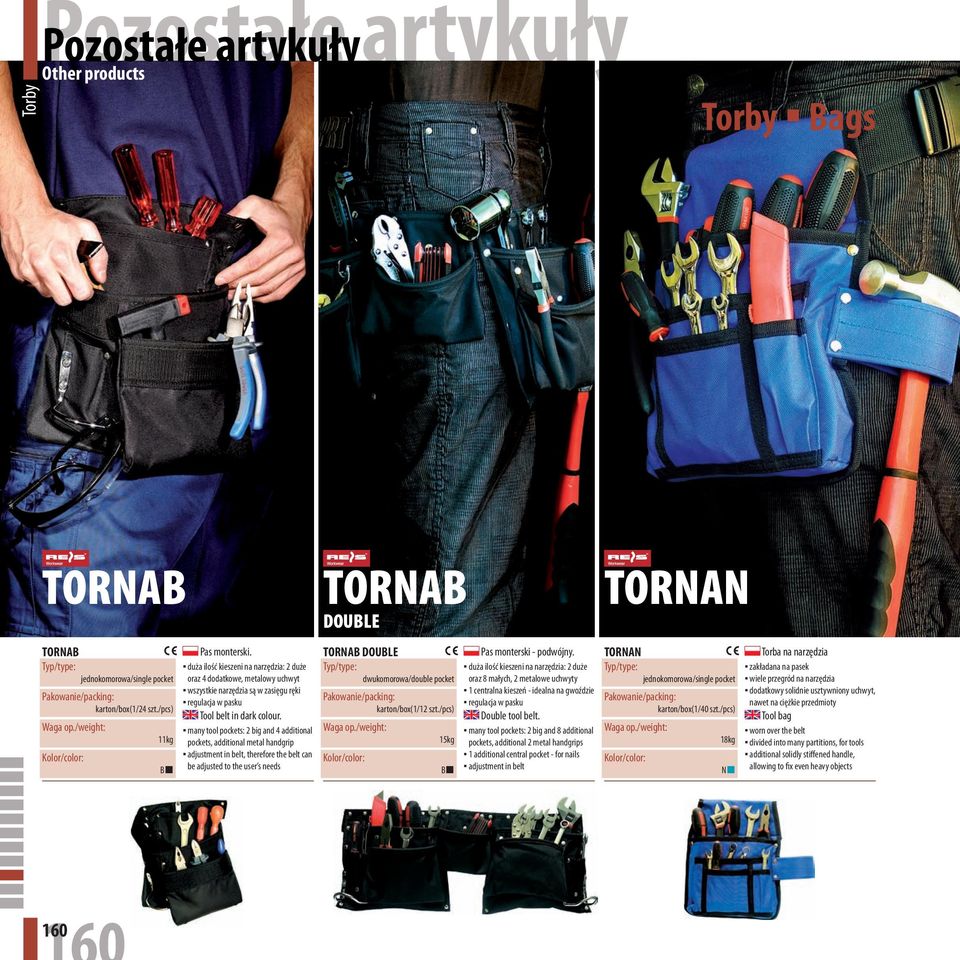 many tool pockets: 2 big and 4 additional pockets, additional metal handgrip adjustment in belt, therefore the belt can be adjusted to the user s needs TORNAB DOUBLE TORNAB DOUBLE dwukomorowa/double