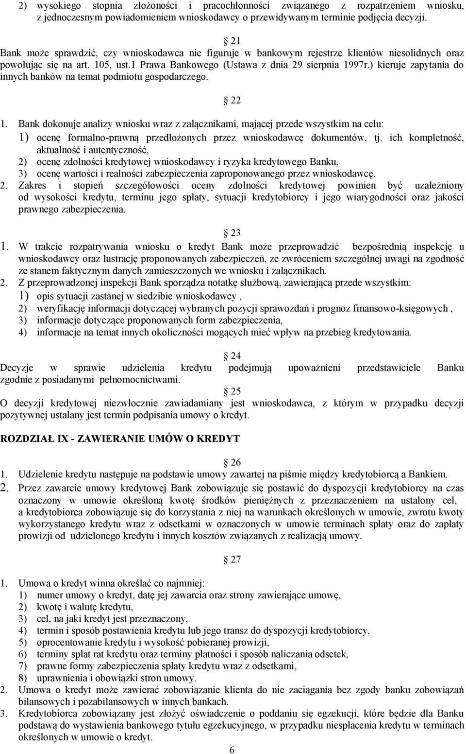 ) kieruje zapytania do innych banków na temat podmiotu gospodarczego. 22 1.