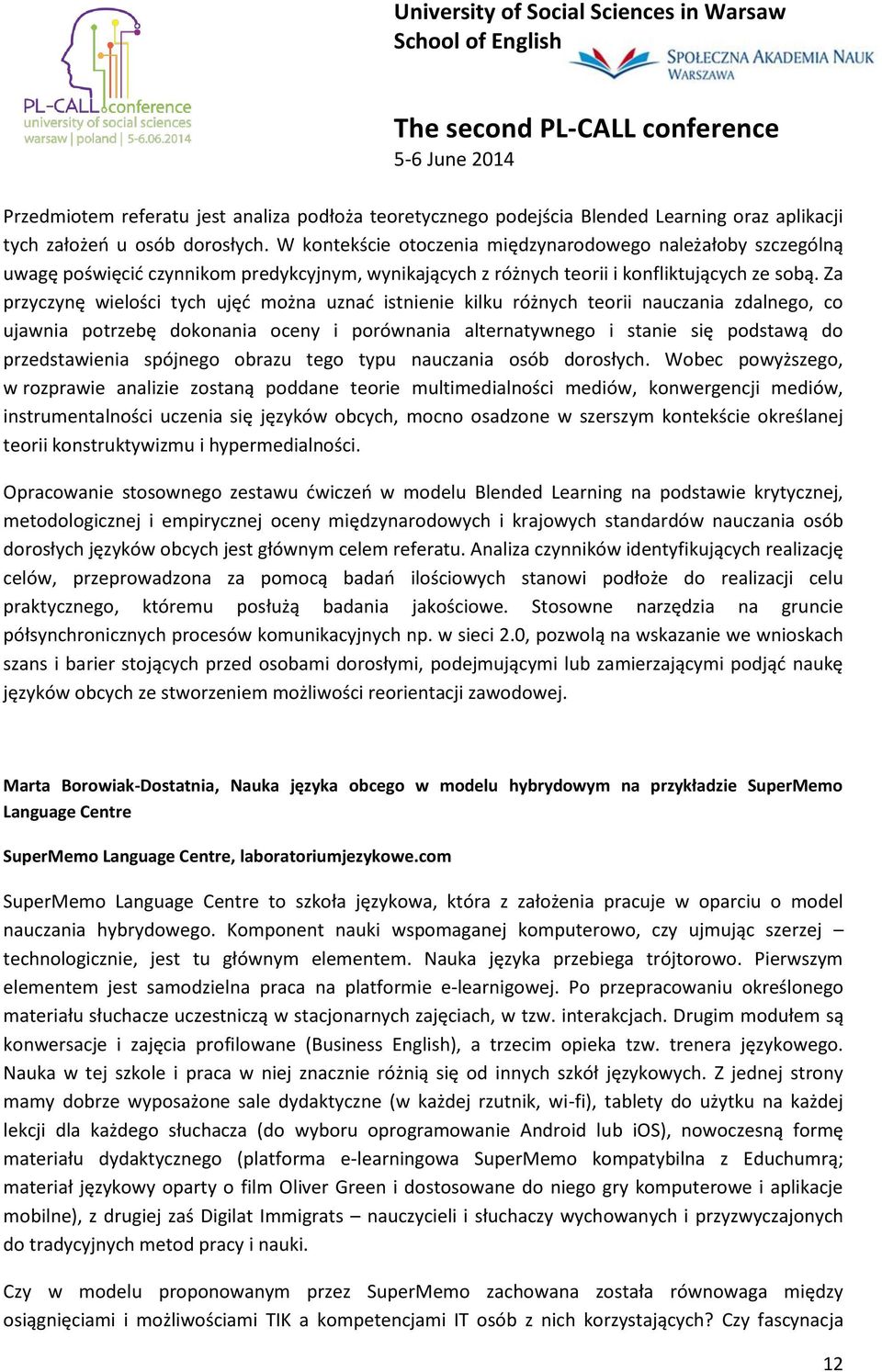 Za przyczynę wielości tych ujęć można uznać istnienie kilku różnych teorii nauczania zdalnego, co ujawnia potrzebę dokonania oceny i porównania alternatywnego i stanie się podstawą do przedstawienia