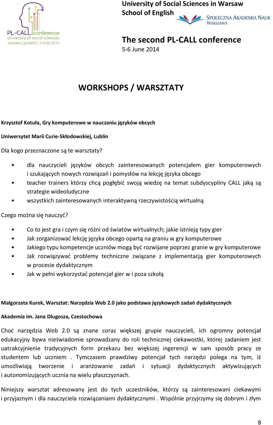 temat subdyscypliny CALL jaką są strategie wideoludyczne wszystkich zainteresowanych interaktywną rzeczywistością wirtualną Czego można się nauczyć?