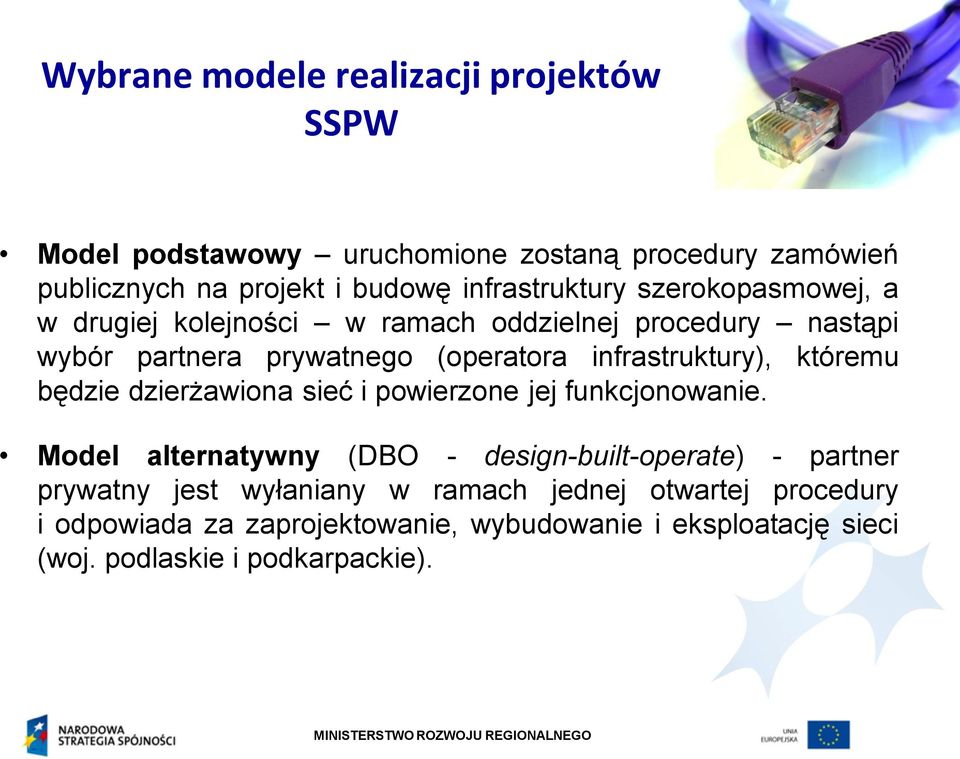 infrastruktury), któremu będzie dzierżawiona sieć i powierzone jej funkcjonowanie.