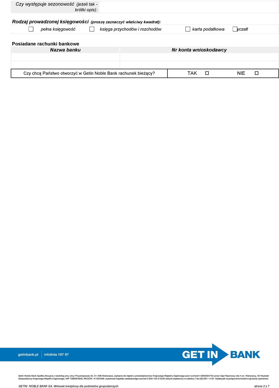 Posiadane rachunki bankowe Nazwa banku Nr konta wnioskodawcy Czy chcą Państwo otworzyć w Getin