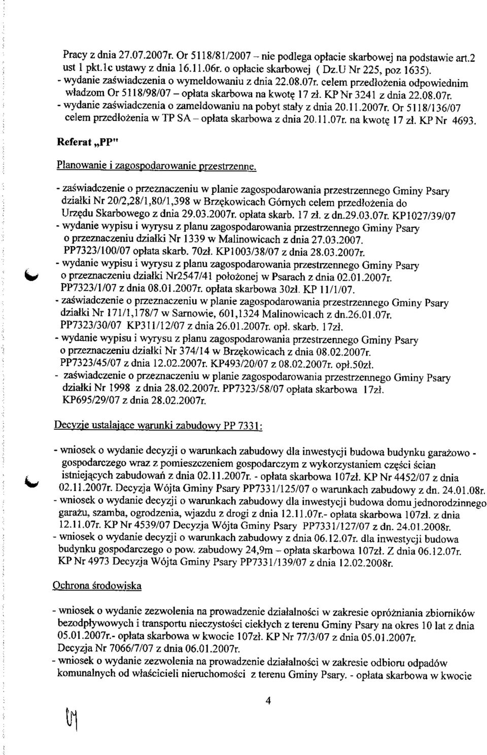 11.2007r. Or 5118/136/07 celem przedlozenia w TP SA - optata skarbowa z dnia 20.31,07r. na kwot? 17 zl. KP Nr 4693. Referat,,PP" Planowanie i zagospodarowanie przestrzenne.
