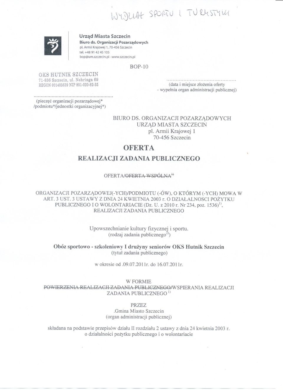 ............................................ (data i miejsce zlozenia oferty - wypelnia organ administracji publicznej) BIURO DS. ORGANIZACJI POZARZADOWYCH URZAD MIASTA SZCZECIN pl.