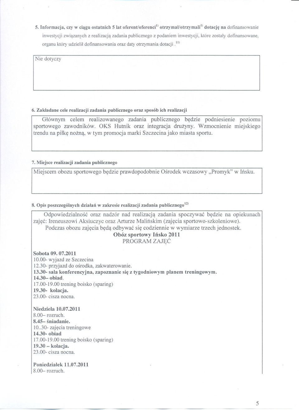 Zakladane celerealizacji zadania publicznegooraz sposób ich realizacji, Glównym celem realizowanego zadania publicznego bedzie podniesienie poziomu sportowego zawodników.