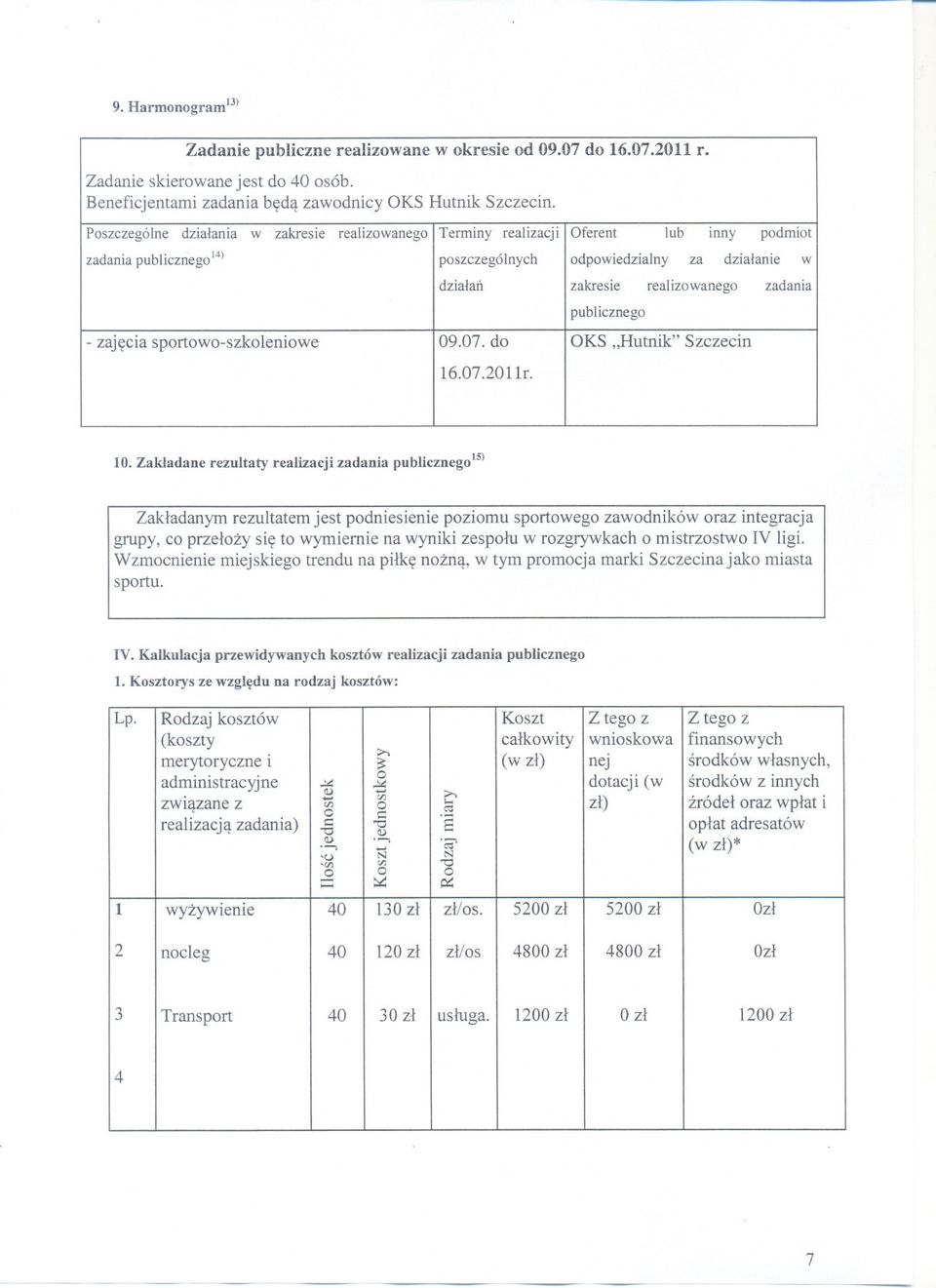 publicznego - zajecia sportowo-szkoleniowe 09.07. do OKS "Hutnik" Szczecin 16.07.2011r. 10.