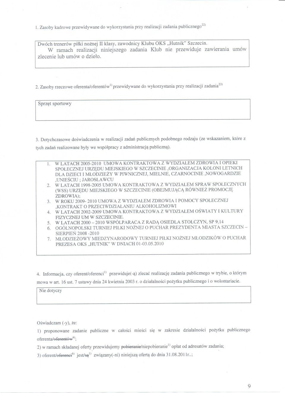 ) przewidywane do wykorzystania przy realizacji zadania23) Sprzet sportowy 3.