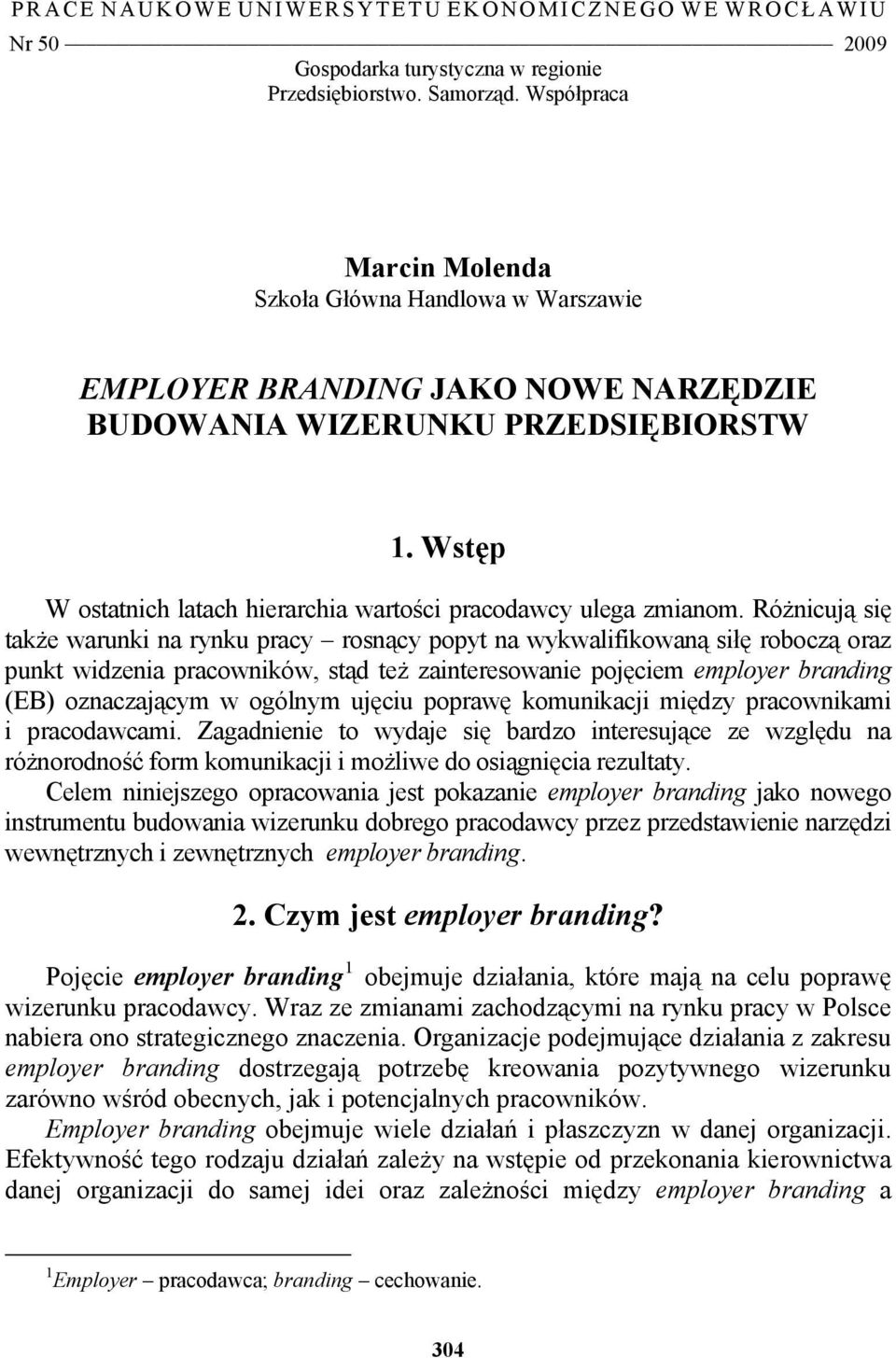 Wstęp W ostatnich latach hierarchia wartości pracodawcy ulega zmianom.