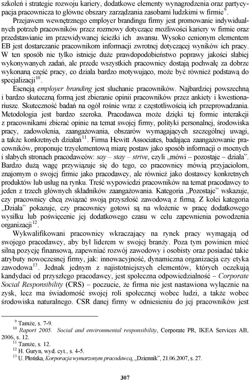 awansu. Wysoko cenionym elementem EB jest dostarczanie pracownikom informacji zwrotnej dotyczącej wyników ich pracy.