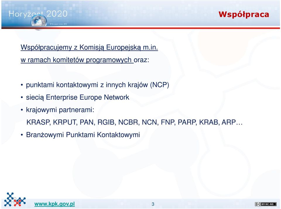 krajów (NCP) siecią Enterprise Europe Network krajowymi partnerami: