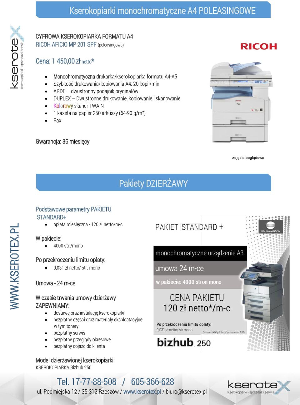 Podstawowe parametry PAKIETU STANDARD+ opłata miesięczna - 120 zł netto/m-c W pakiecie: 4000 str./mono Po przekroczeniu limitu opłaty: 0,031 zł netto/ str.