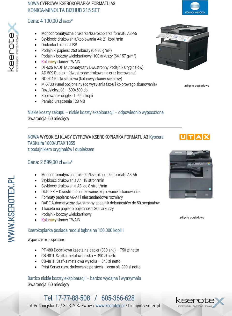 drukowanie oraz kserowanie) NC-504 Karta sieciowa (kolorowy skaner sieciowy) MK-733 Panel opcjonalny (do wysyłania fax-u i kolorowego skanowania) Rozdzielczość 600x600 dpi Kopiowanie ciągłe - 1-999