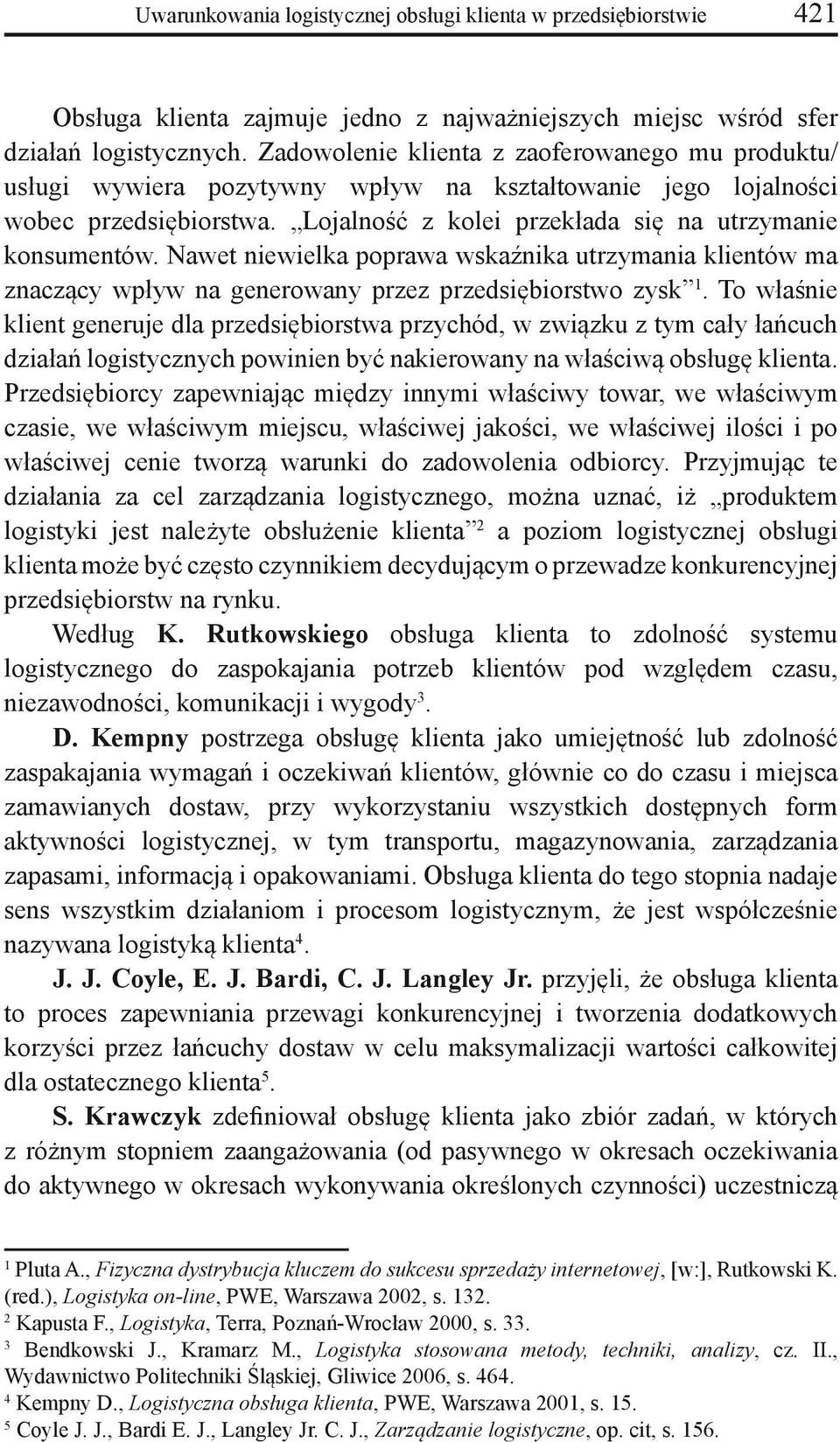 Nawet niewielka poprawa wskaźnika utrzymania klientów ma znaczący wpływ na generowany przez przedsiębiorstwo zysk 1.