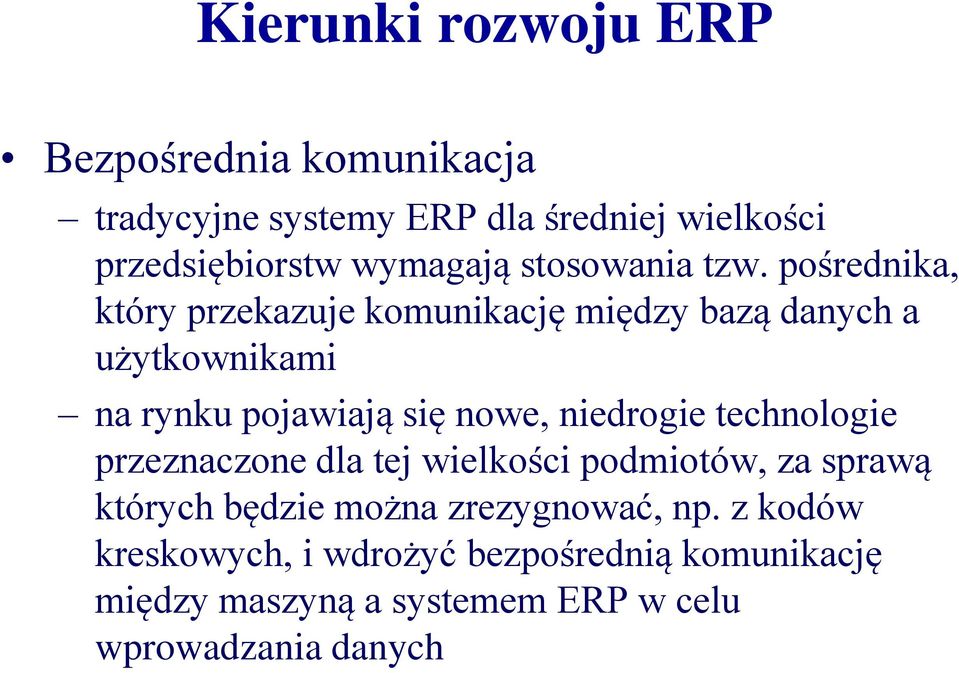 pośrednika, który przekazuje komunikację między bazą danych a użytkownikami na rynku pojawiają się nowe, niedrogie