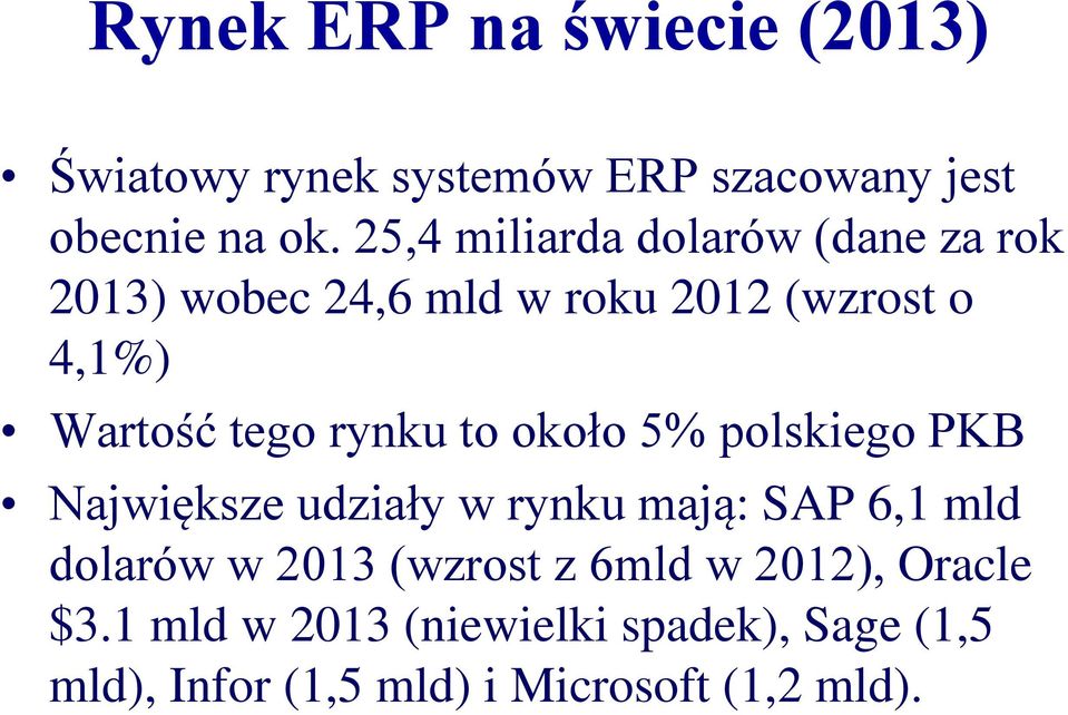 rynku to około 5% polskiego PKB Największe udziały w rynku mają: SAP 6,1 mld dolarów w 2013