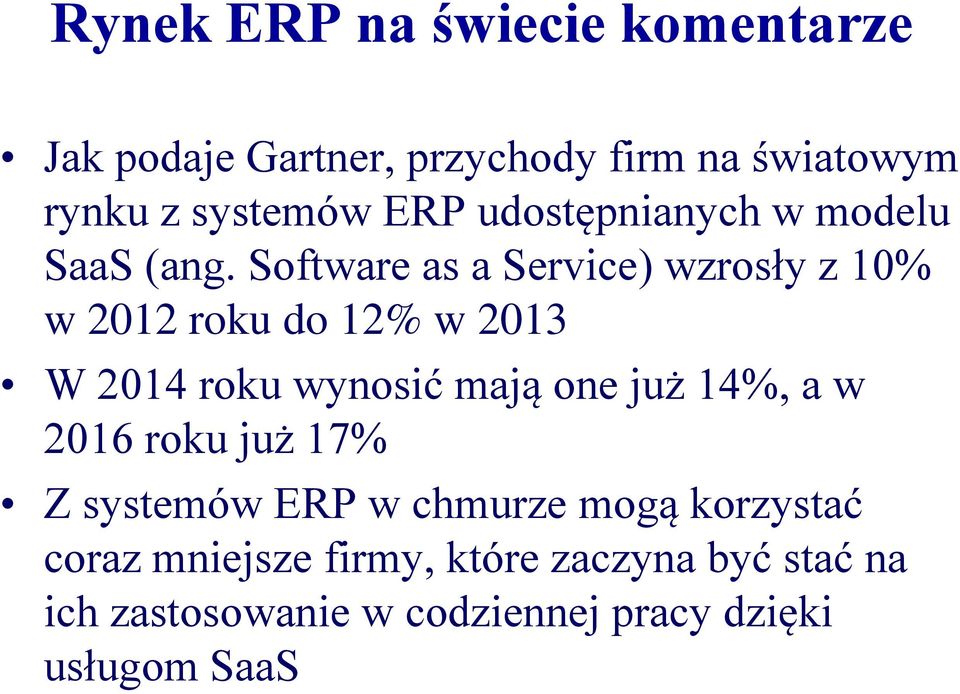 Software as a Service) wzrosły z 10% w 2012 roku do 12% w 2013 W 2014 roku wynosić mają one już 14%,