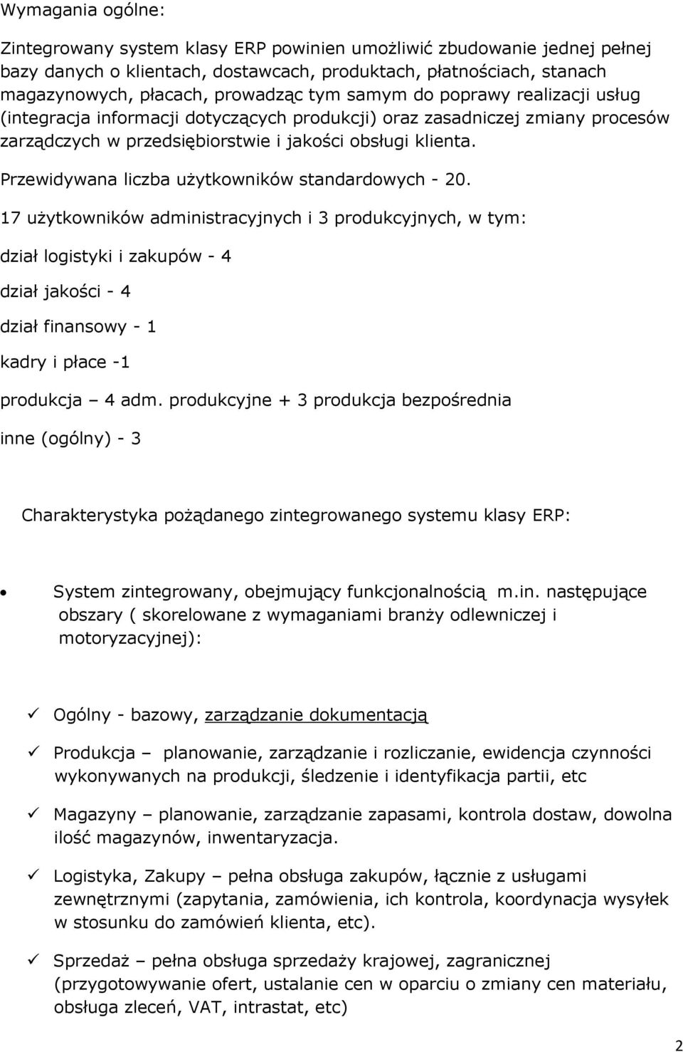 Przewidywana liczba uŝytkowników standardowych - 20.