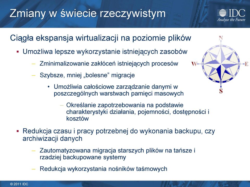 Określanie zapotrzebowania na podstawie charakterystyki działania, pojemności, dostępności i kosztów Redukcja czasu i pracy potrzebnej do wykonania