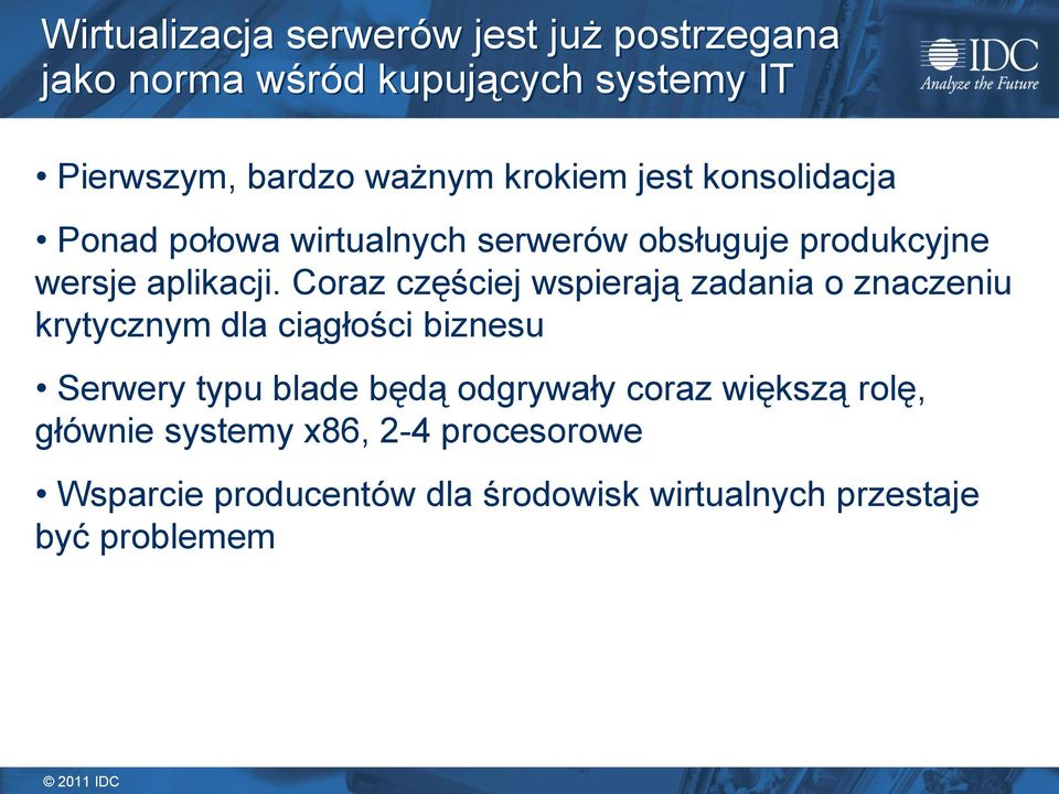 Coraz częściej wspierają zadania o znaczeniu krytycznym dla ciągłości biznesu Serwery typu blade będą odgrywały