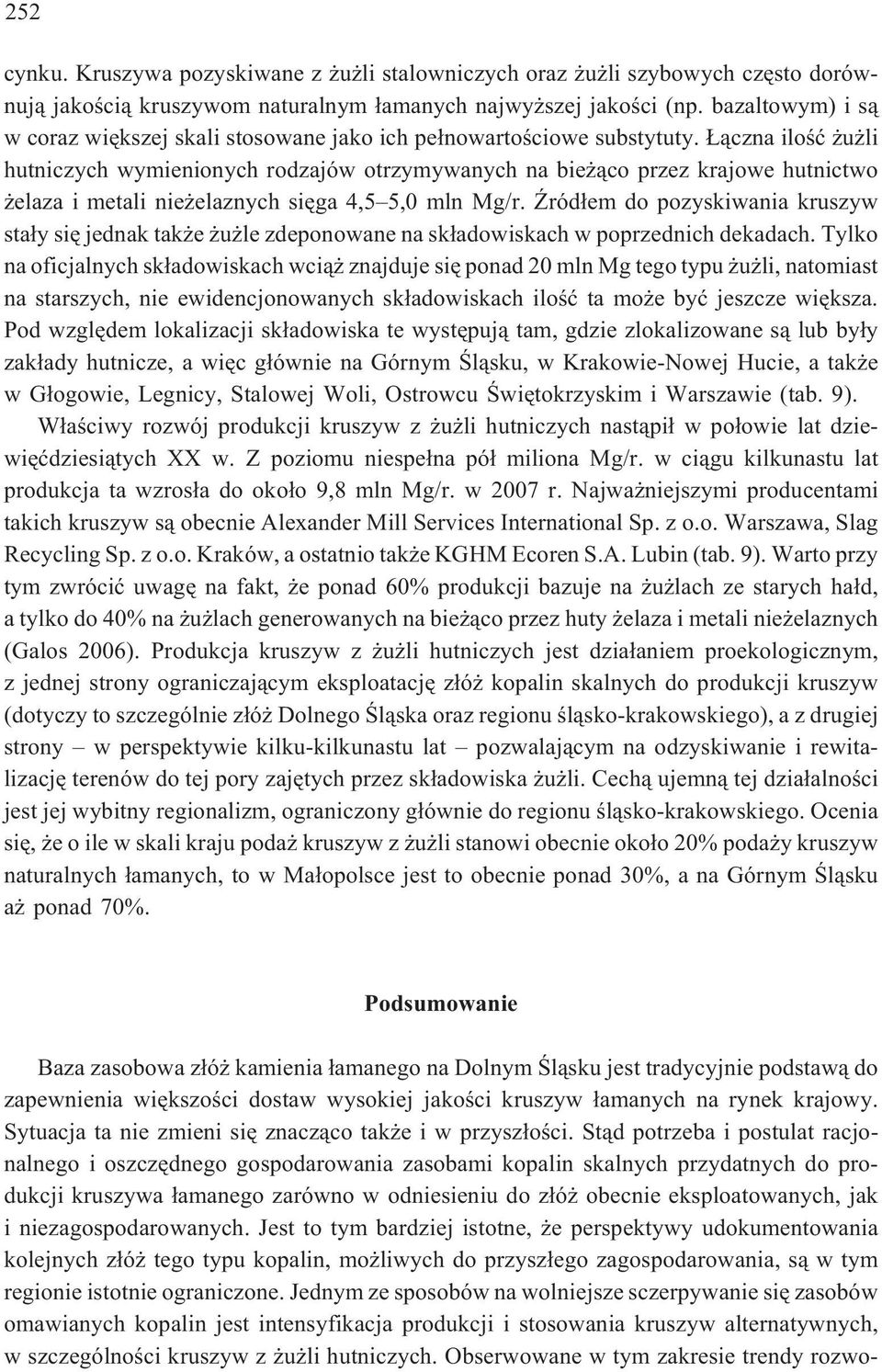 ¹czna iloœæ u li hutniczych wymienionych rodzajów otrzymywanych na bie ¹co przez krajowe hutnictwo elaza i metali nie elaznych siêga 4,5 5,0 mln Mg/r.