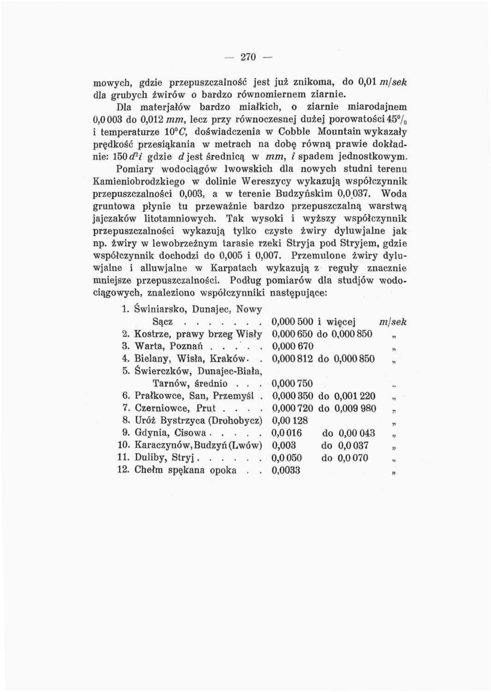 przeiąkania w metrach na dobę równą prawie dokładnie: 150d 2 i gdzie djet średnicą w mm, /padem jednotkowym.