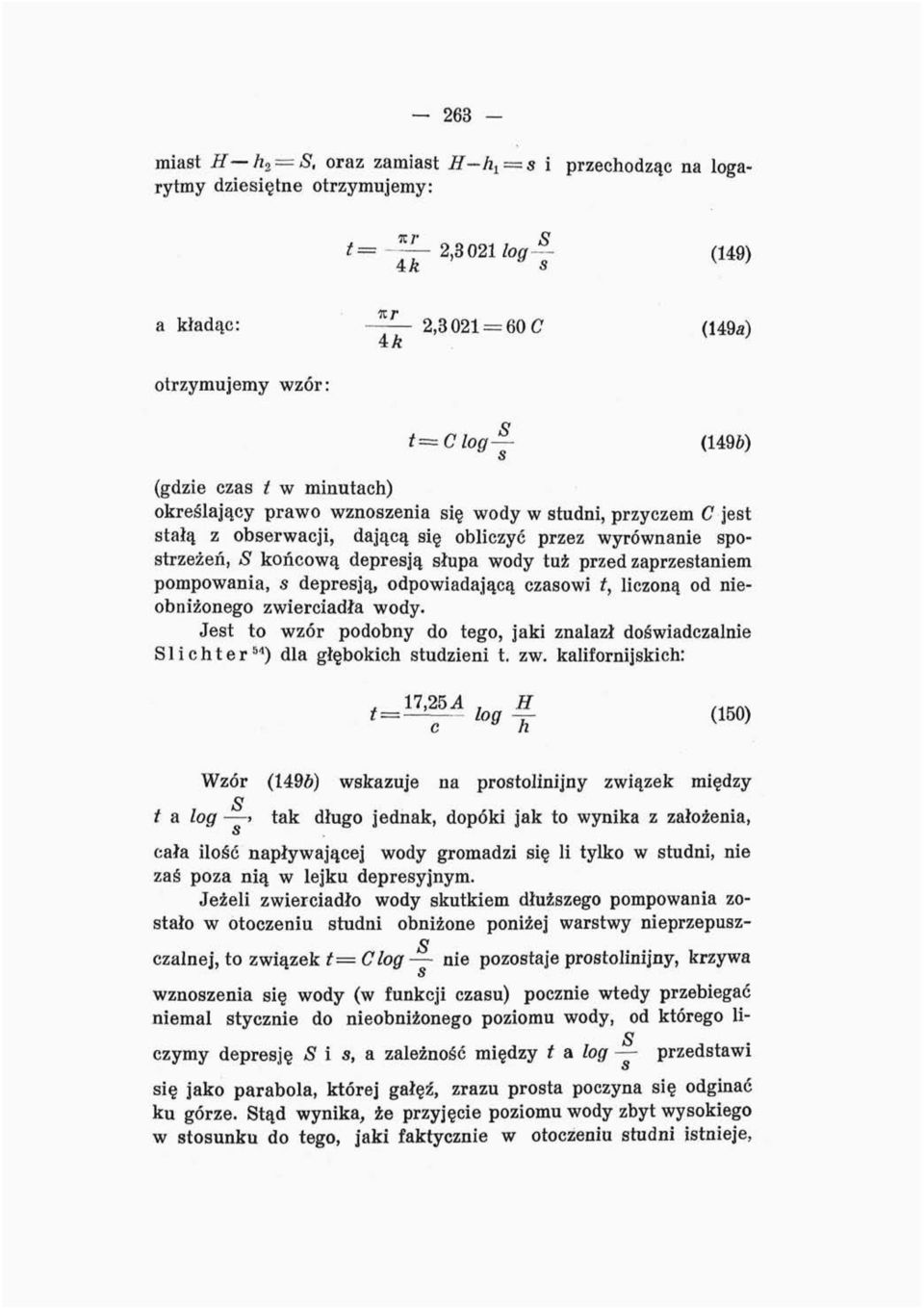 odpowiadającą czaowi ł, liczoną od nieobniżonego zwierciadła wody. Jet to wzór podobny do tego, jaki znalazł doświadczalnie Slichter 64 ) dla głębokich tudzieni t. zw. kalifornijkich:. 17,25 A.