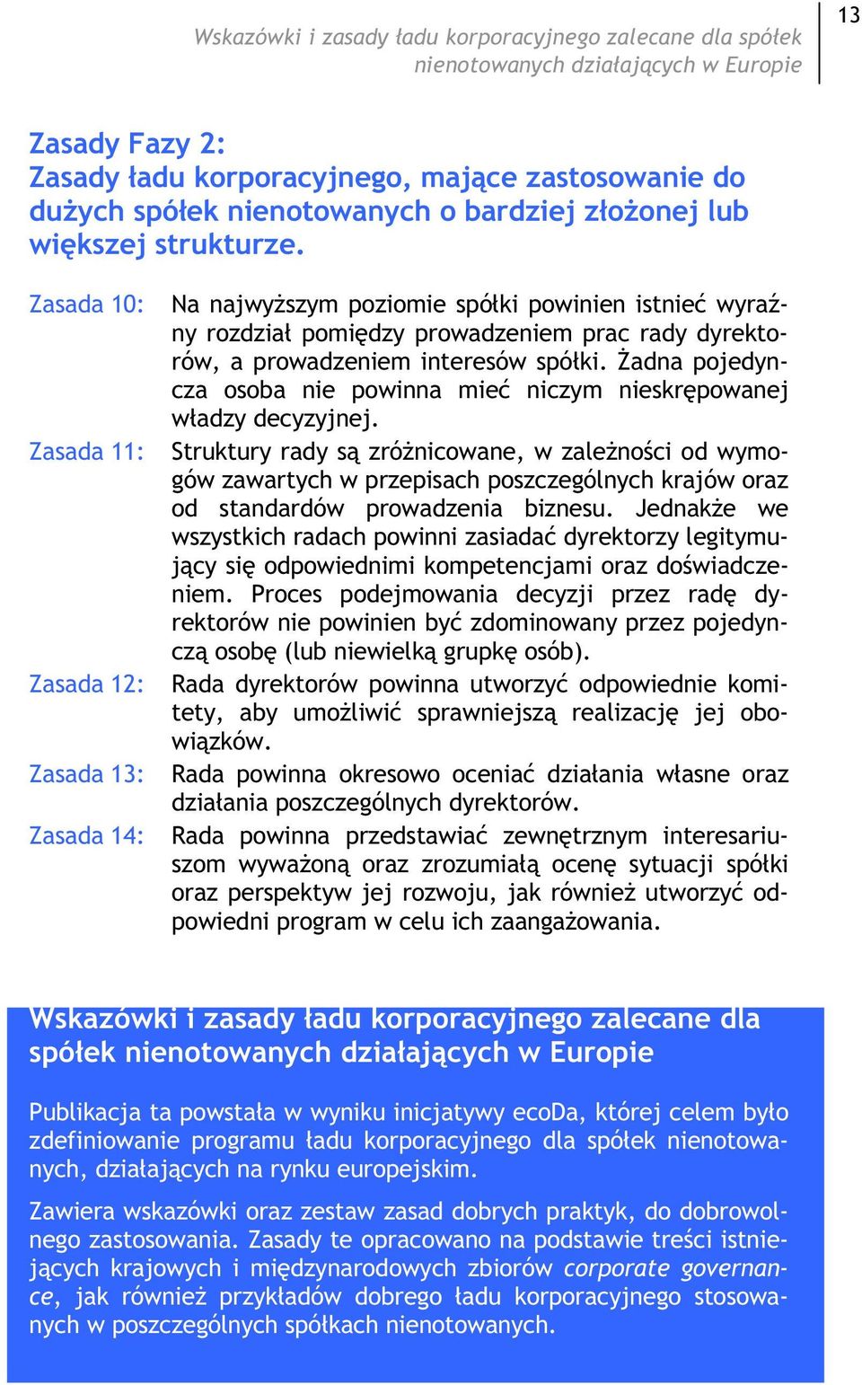 adna pojedyncza osoba nie powinna mie niczym nieskrpowanej wadzy decyzyjnej.