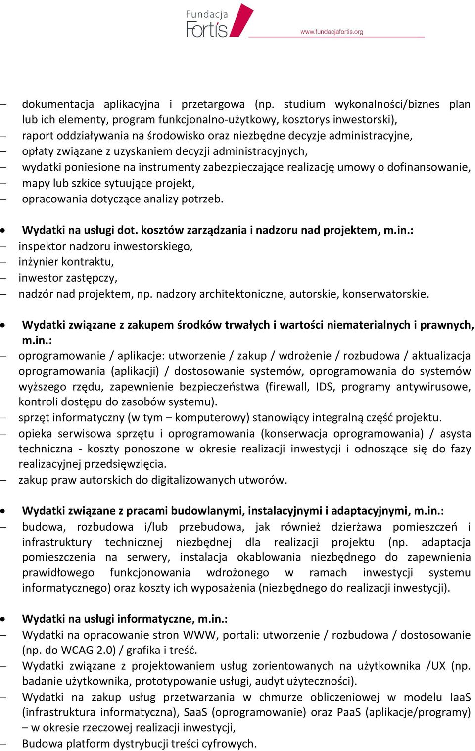 uzyskaniem decyzji administracyjnych, wydatki poniesione na instrumenty zabezpieczające realizację umowy o dofinansowanie, mapy lub szkice sytuujące projekt, opracowania dotyczące analizy potrzeb.