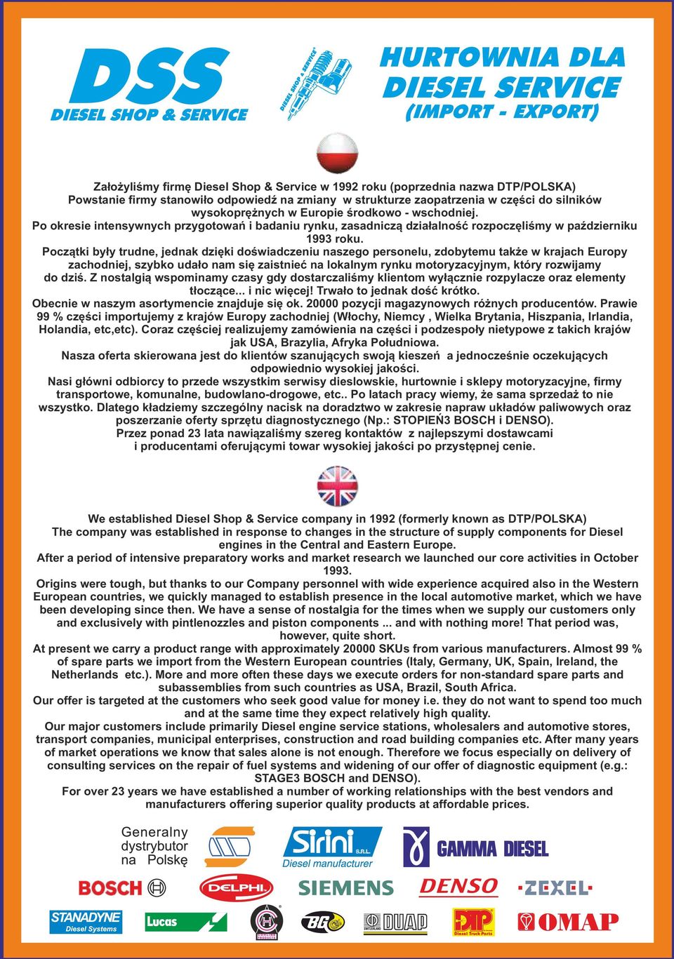 Początki były trudne, jednak dzięki doświadczeniu naszego personelu, zdobytemu także w krajach Europy zachodniej, szybko udało nam się zaistnieć na lokalnym rynku motoryzacyjnym, który rozwijamy do