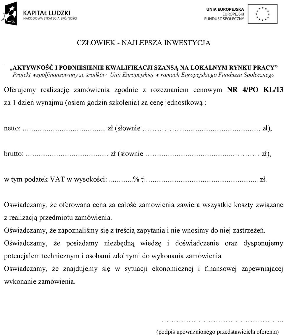 Oświadczamy, że zapoznaliśmy się z treścią zapytania i nie wnosimy do niej zastrzeżeń.