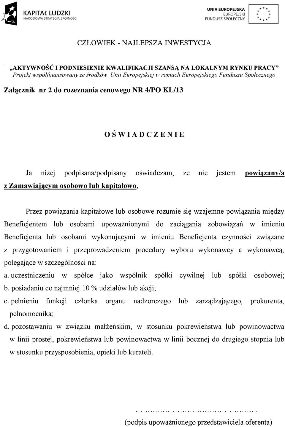czynności związane z przygotowaniem i przeprowadzeniem procedury wyboru wykonawcy a wykonawcą, polegające w szczególności na: a.
