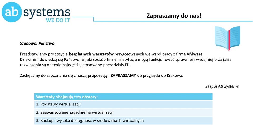 najczęściej stosowane przez działy IT. Zachęcamy do zapoznania się z naszą propozycją i ZAPRASZAMY do przyjazdu do Krakowa.