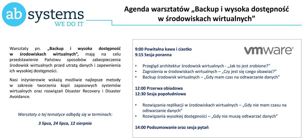 Nasi inżynierowie wskażą możliwie najlepsze metody w zakresie tworzenia kopii zapasowych systemów wirtualnych oraz rozwiązań Disaster Recovery i Disaster Avoidance.