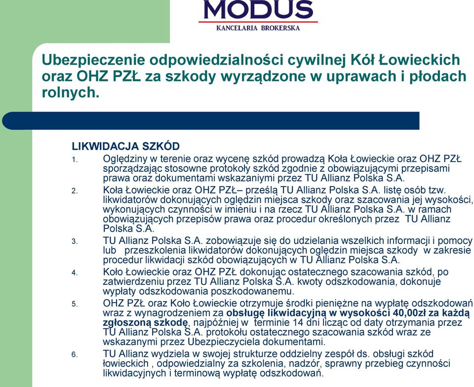 Allianz Polska S.A. 2. Koła Łowieckie oraz OHZ PZŁ prześlą TU Allianz Polska S.A. listę osób tzw.