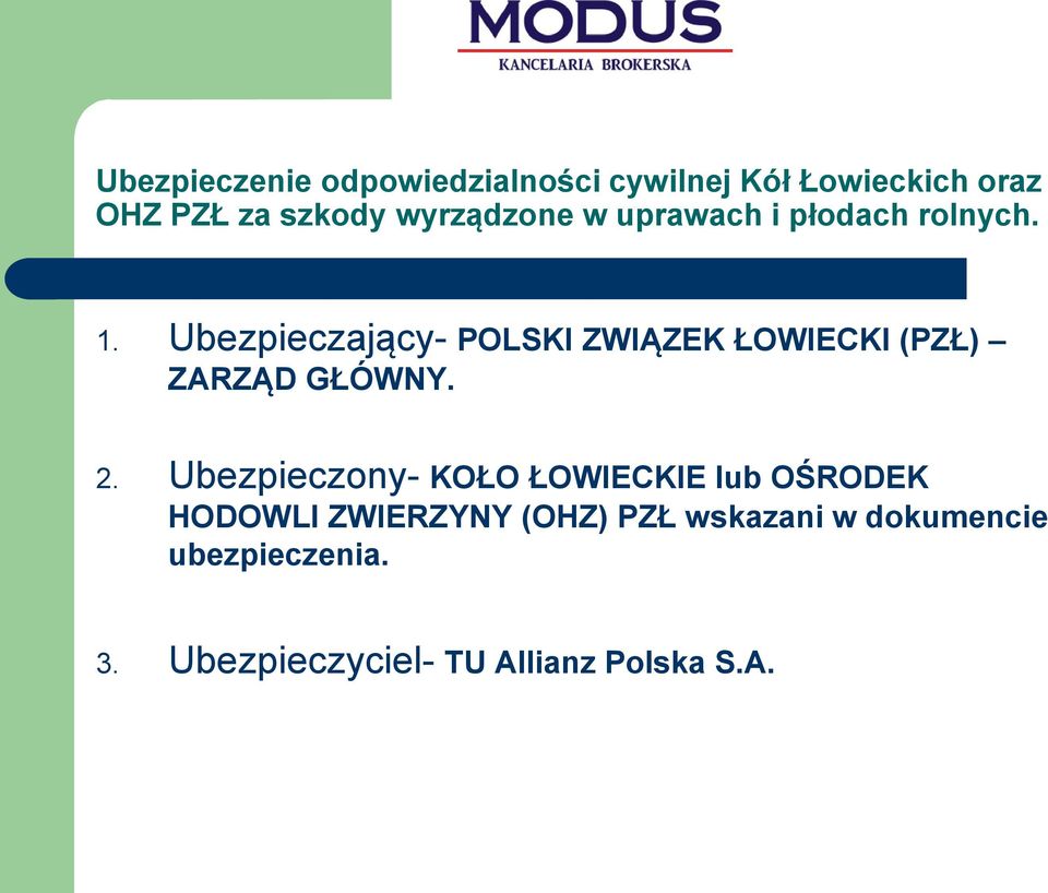 Ubezpieczający- POLSKI ZWIĄZEK ŁOWIECKI (PZŁ) ZARZĄD GŁÓWNY. 2.