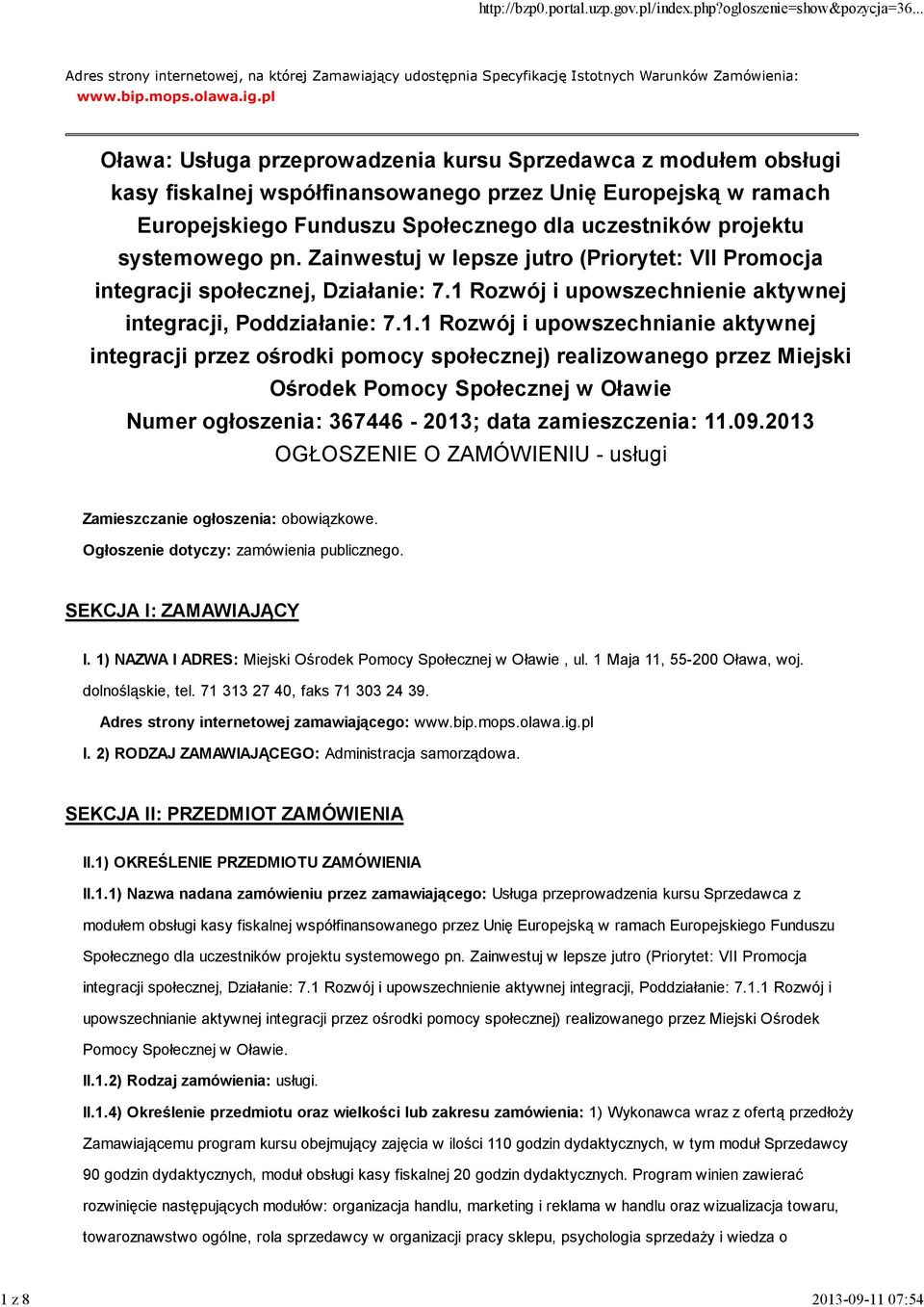 systemowego pn. Zainwestuj w lepsze jutro (Priorytet: VII Promocja integracji społecznej, Działanie: 7.1 