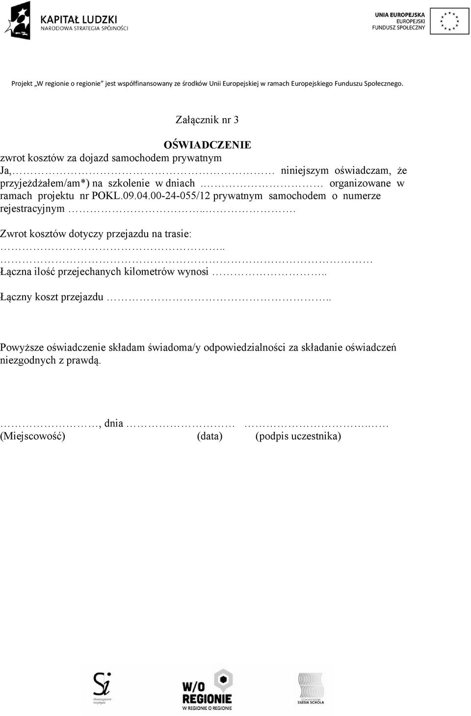 .. Zwrot kosztów dotyczy przejazdu na trasie:.. Łączna ilość przejechanych kilometrów wynosi.. Łączny koszt przejazdu.