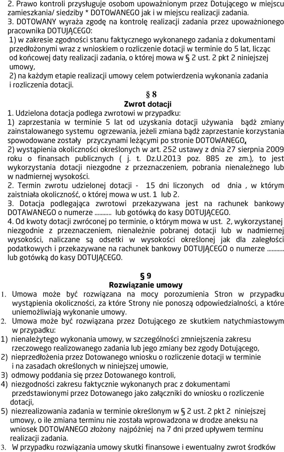 wnioskiem o rozliczenie dotacji w terminie do 5 lat, licząc od końcowej daty realizacji zadania, o której mowa w 2 ust.