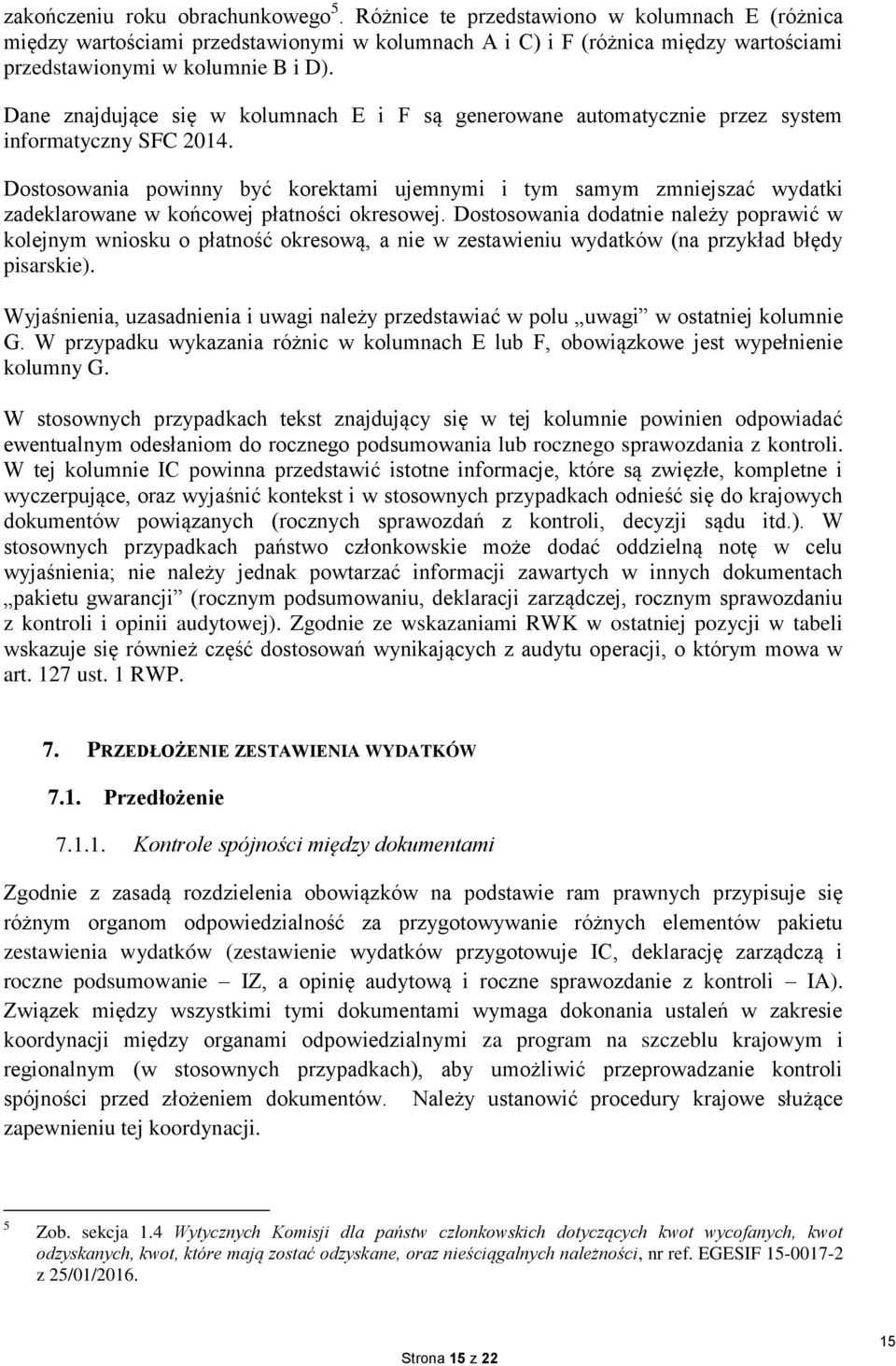 Dane znajdujące się w kolumnach E i F są generowane automatycznie przez system informatyczny SFC 2014.