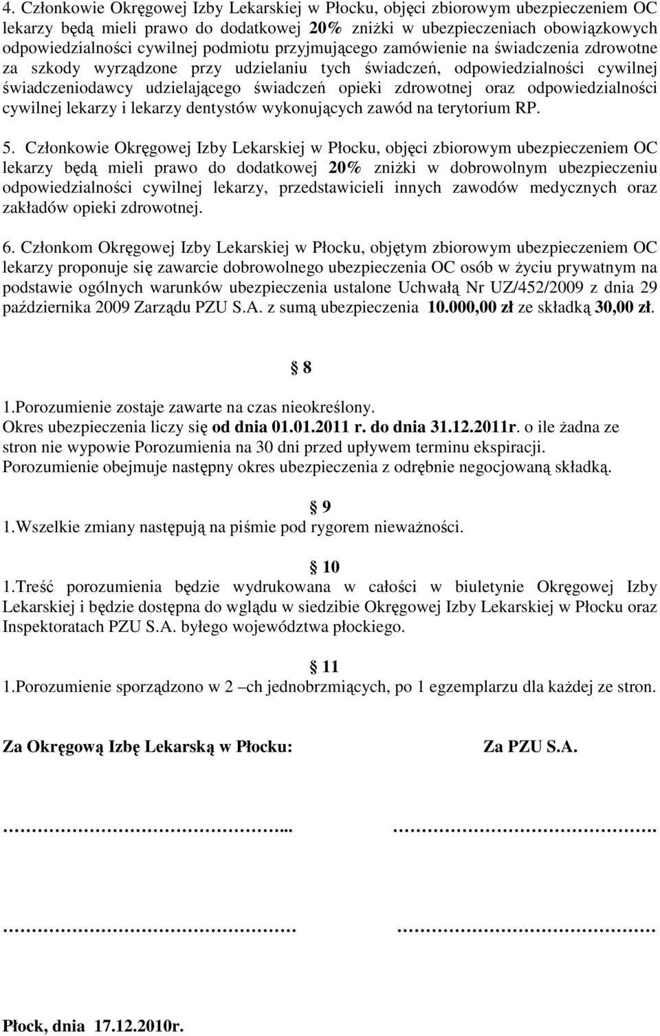 oraz odpowiedzialności cywilnej lekarzy i lekarzy dentystów wykonujących zawód na terytorium RP. 5.