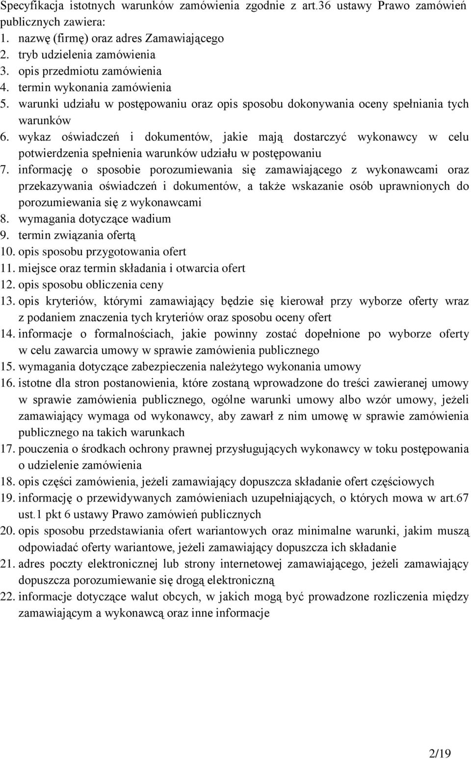 wykaz oświadczeń i dokumentów, jakie mają dostarczyć wykonawcy w celu potwierdzenia spełnienia warunków udziału w postępowaniu 7.