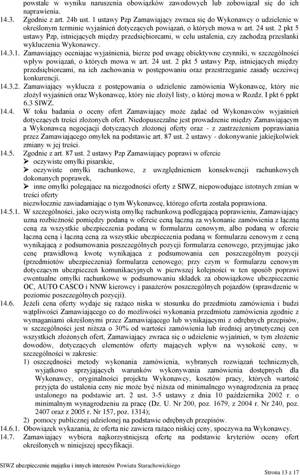 2 pkt 5 ustawy Pzp, istniejących między przedsiębiorcami, w celu ustalenia, czy zachodzą przesłanki wykluczenia Wykonawcy. 14