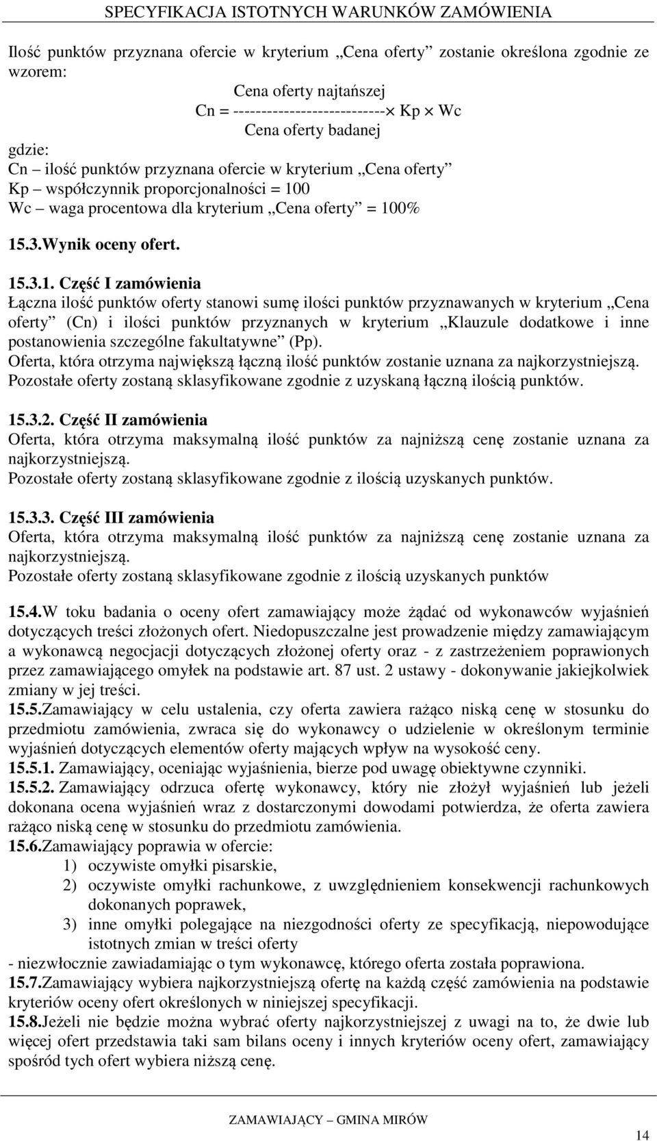 0 Wc waga procentowa dla kryterium Cena oferty = 10