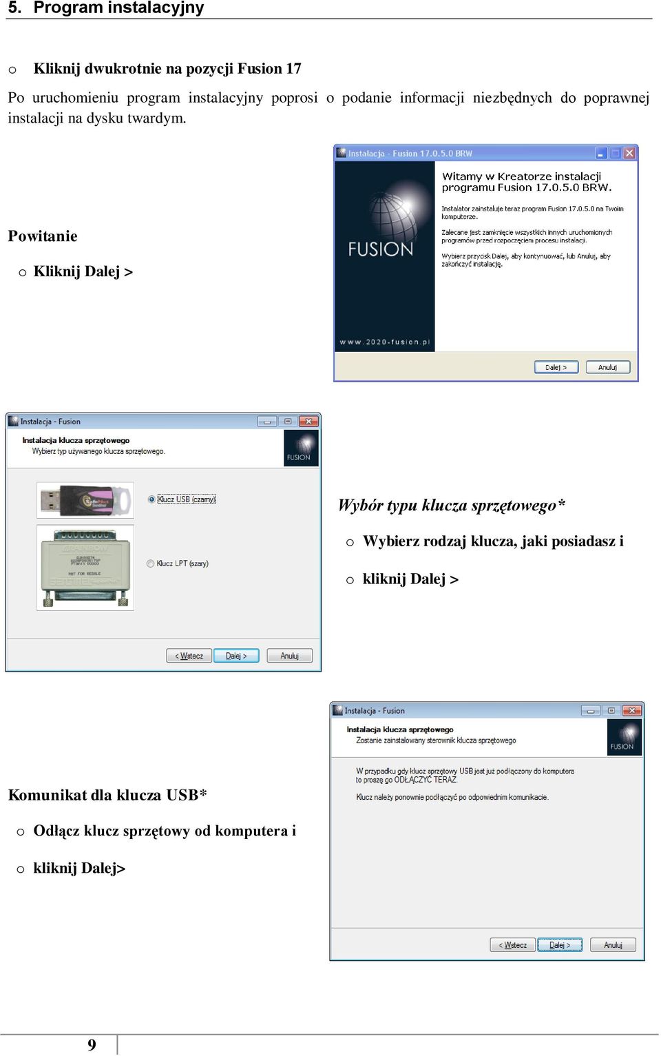 Pwitanie Kliknij Dalej > Wybór typu klucza sprzętweg* Wybierz rdzaj klucza, jaki